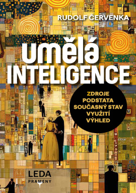 Obálka k UMĚLÁ INTELIGENCE – zdroje, podstata, současný stav, praktické využití, budoucnost