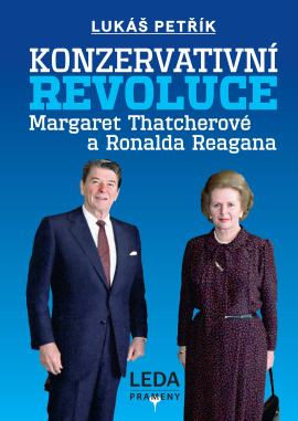Obálka k KONZERVATIVNÍ REVOLUCE MARGARET THATCHEROVÉ A RONALDA REAGANA